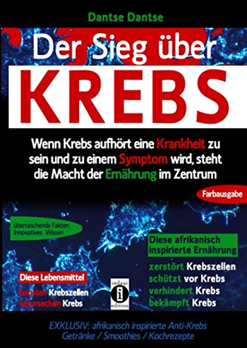 Der Sieg über Krebs: Wenn Krebs aufhört, eine Krankheit zu sein, und zu einem Symptom wird, steht die Macht der Ernährung im Zentrum: Überraschende ... inspirierte Ernährung zerstört Krebszellen Health, Nutrition & Fitness