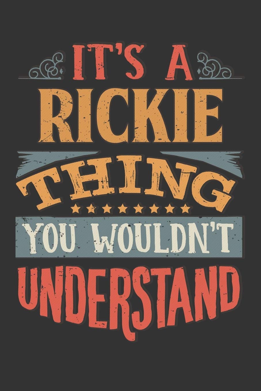 Its A Rickie Thing You Wouldnt Understand: Rickie Diary Planner Notebook Journal 6x9 Personalized Customized Gift For Someones Surname Or First Name is Rickie Essays & Short Stories