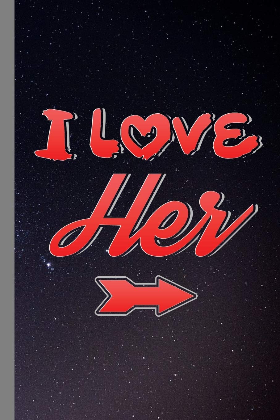 I Love Her: Girlfriend Wife Couple Shirt Partner Lovers Gift For Boyfriends And Husbands (6"x9") Dot Grid Notebook To Write In book