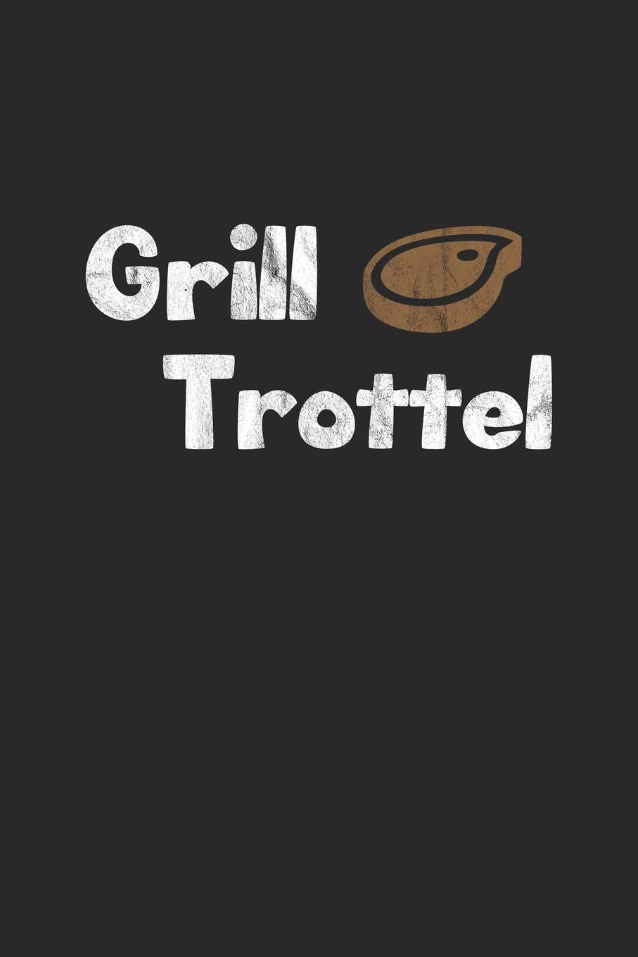 Grill Trottel: Monatsplaner, Termin-Kalender | Geschenk-Idee für Barbecue Grill Fans | A5 | 120 Seiten Cooking & Enjoying