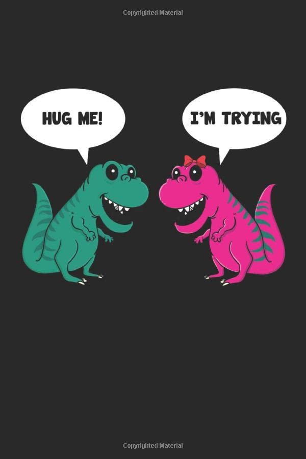 Hug Me! I’m Trying: Funny Dinosaur Blank Sketchbook Paper, Funny Dinosaur Notebook, Funny Dinosaur Sketch Book, Funny Dinosaur Gift - 6x9 - 100 Sketchbook Frame Drawing Blank Paper Pages Books