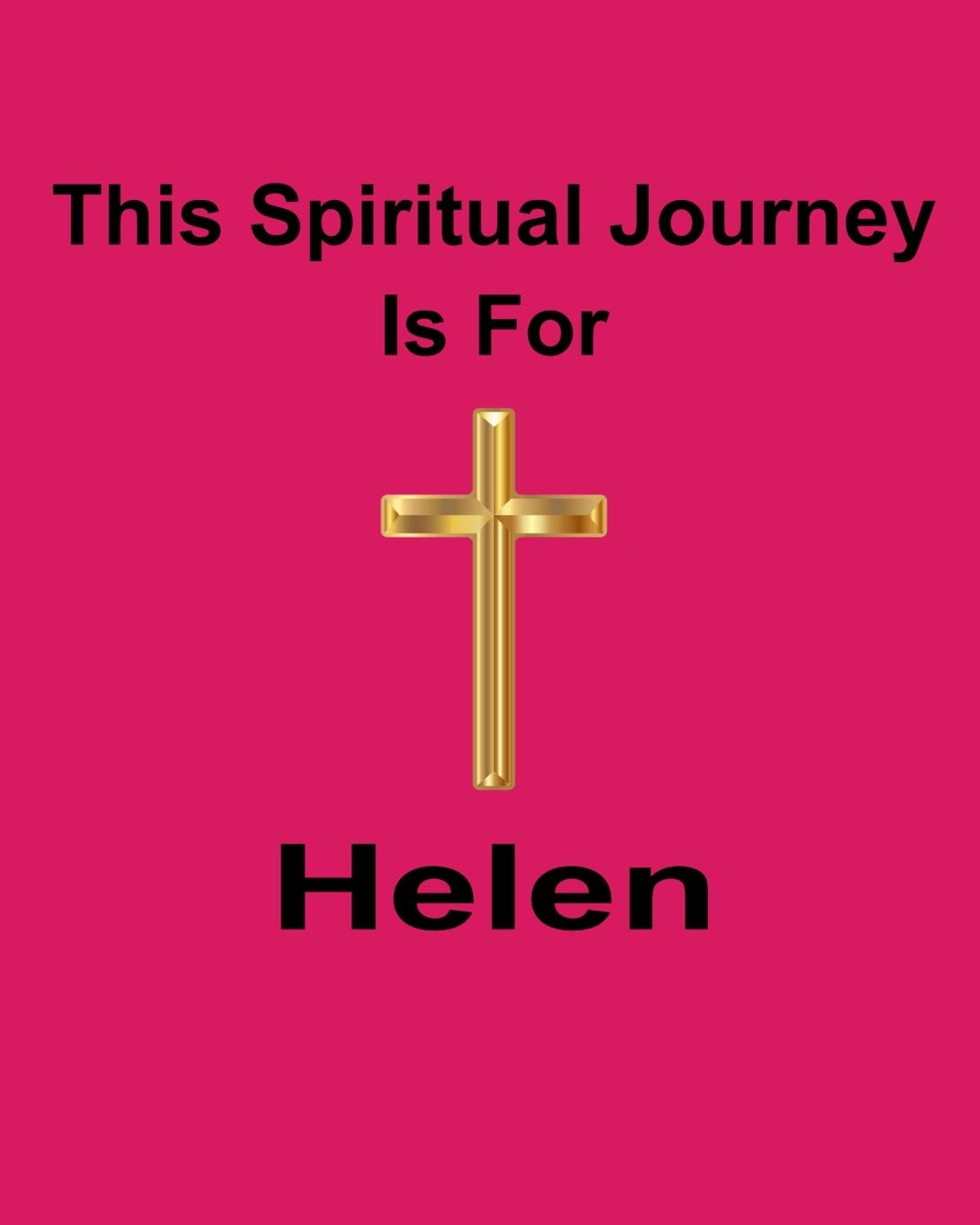 This Spiritual Journey Is For Helen: Your personal notebook to help with your spiritual journey Religion & Esotericism
