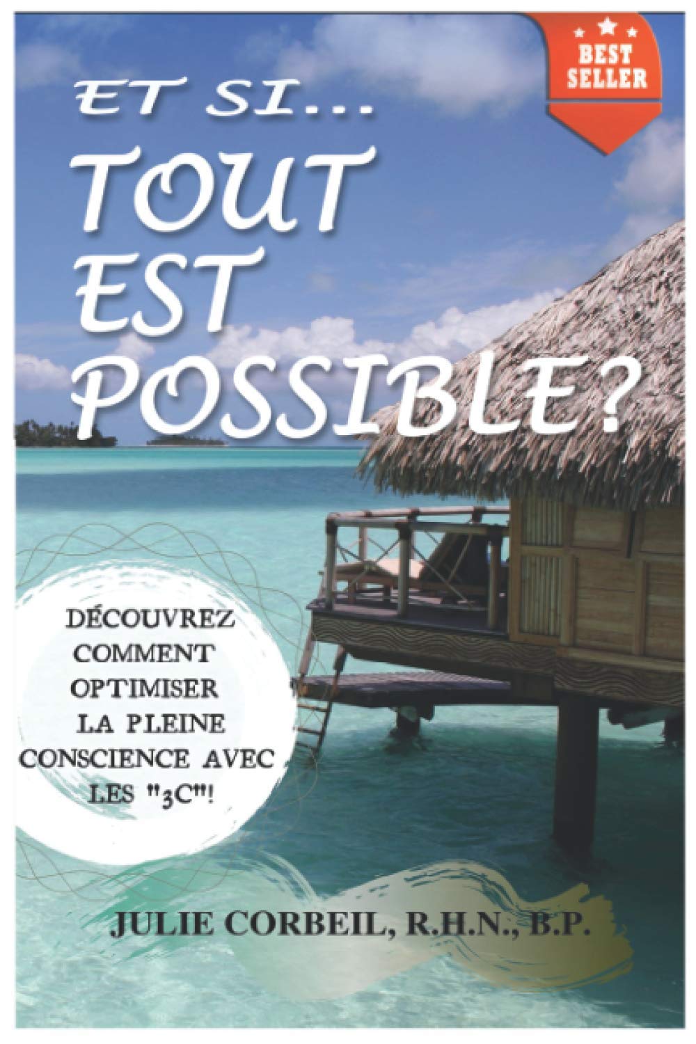 ET SI... TOUT EST POSSIBLE?: Découvrez comment optimiser la pleine conscience avec les "3C"! Health, Nutrition & Fitness