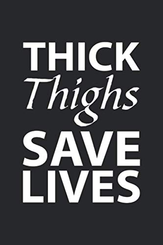Thick Thighs, Save Lives: Curvy Girls Blank Line Notebook, Curvy Girls Notebook, Curvy Girls Journal, Curvy Girls Gift - 6x9 - 100 College Ruled Paper Pages, Blank Line Pages Books