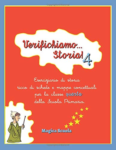 Verifichiamo... Storia! 4: eserciziario di storia ricco di schede e mappe concettuali per la classe quarta della Scuola Primaria. Education & Training