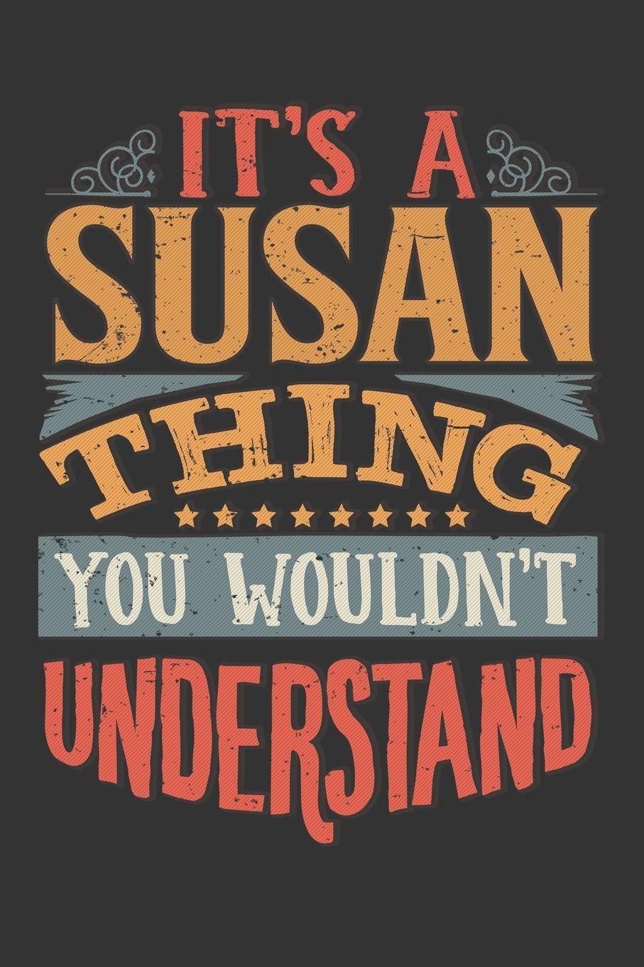 Its A Susan Thing You Wouldnt Understand: Susan Diary Planner Notebook Journal 6x9 Personalized Customized Gift For Someones Surname Or First Name is Susan Essays & Short Stories