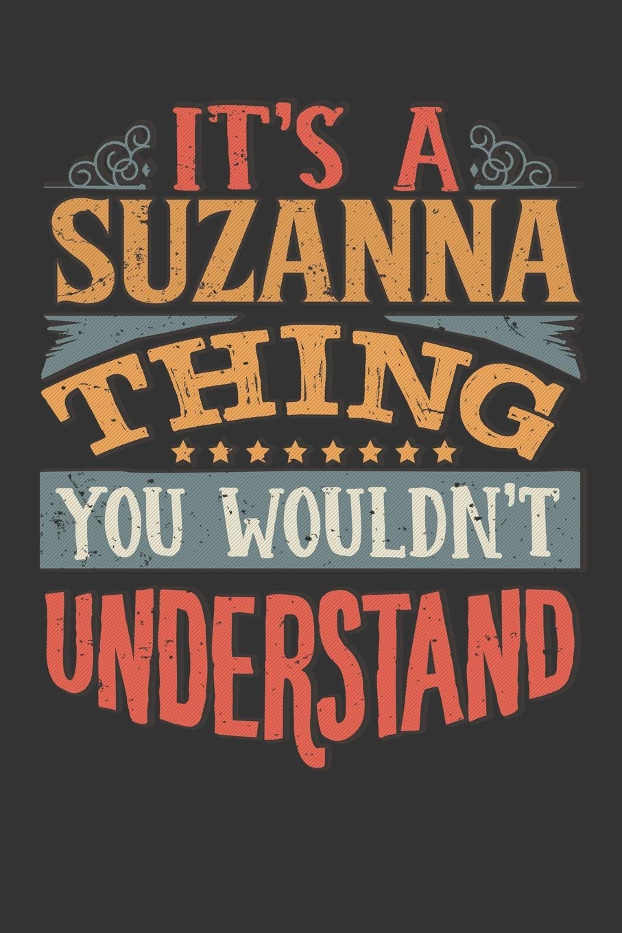 Its A Suzanna Thing You Wouldnt Understand: Suzanna Diary Planner Notebook Journal 6x9 Personalized Customized Gift For Someones Surname Or First Name is Suzanna Essays & Short Stories