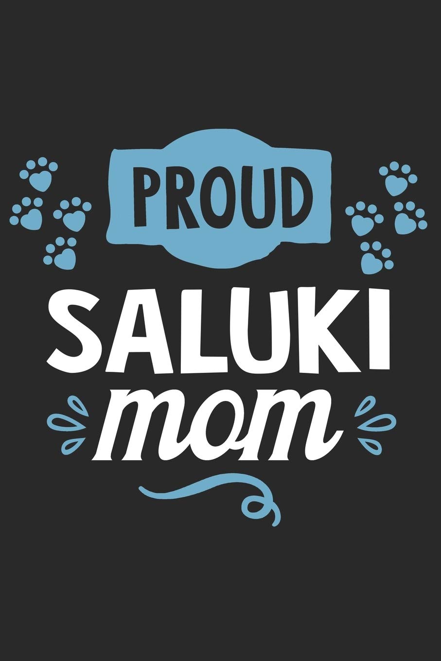 Proud Saluki Mom: Funny Cool Saluki Journal | Great Awesome Notebook (Workbook | Diary | Planner )- 6x9 - 120 Blank Quad Paper Pages With An Awesome ... Dog Puppies Moms, Owner, Lover, Enthusiasts Pets