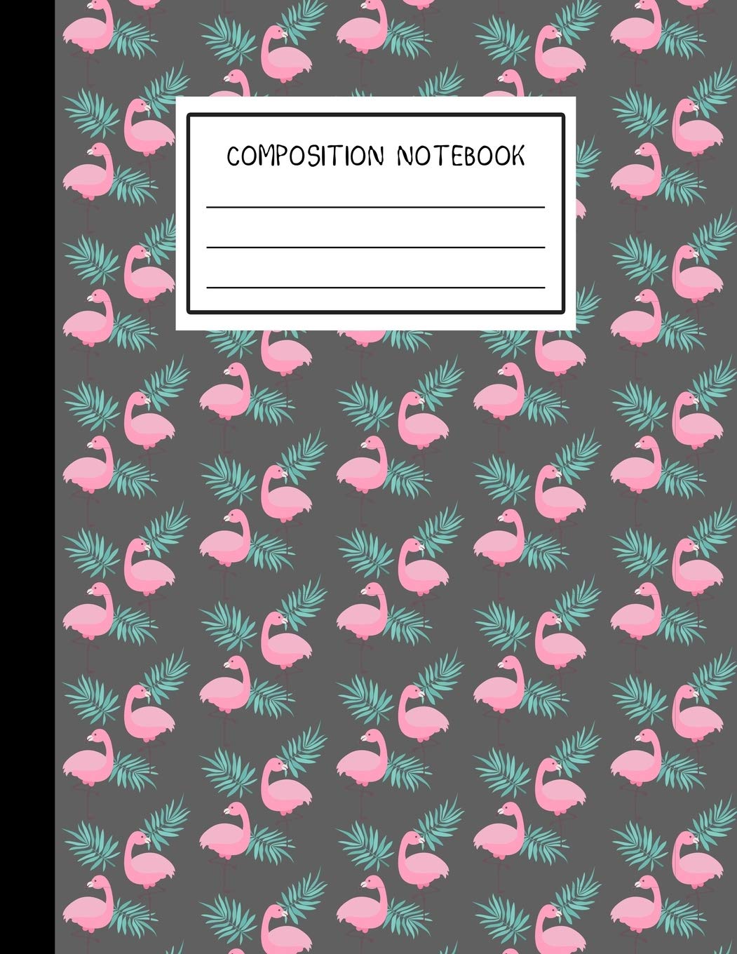 Composition Notebook: Cute Flamingo Notebook Wide Ruled Notebook Lined School Journal / 8.5 x 11" / 109 Pages For School Or Work Or Notes, Learning & Reference