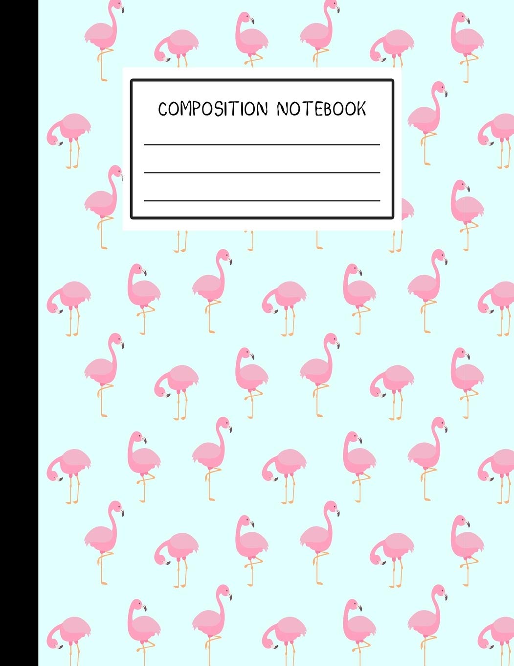 Composition Notebook: Cute Flamingo Notebook Wide Ruled Notebook Lined School Journal / 8.5 x 11" / 109 Pages For School Or Work Or Notes, Learning & Reference