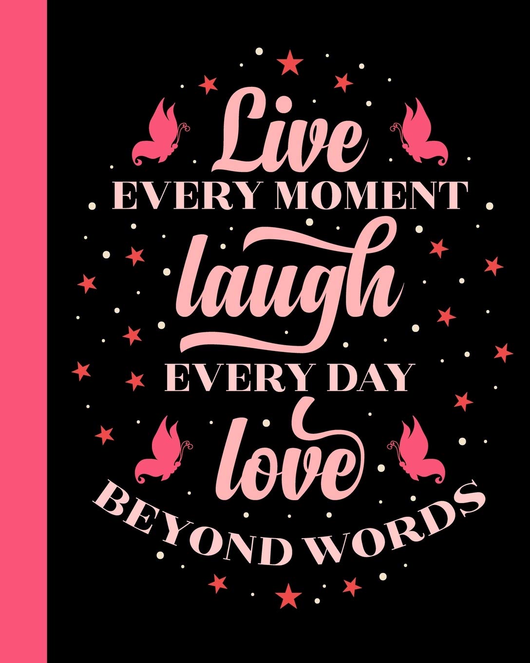 Live Every Moment Laugh Every Day Love Beyond Words: Daily Action Planner -My Next 90 Days Parents & Children