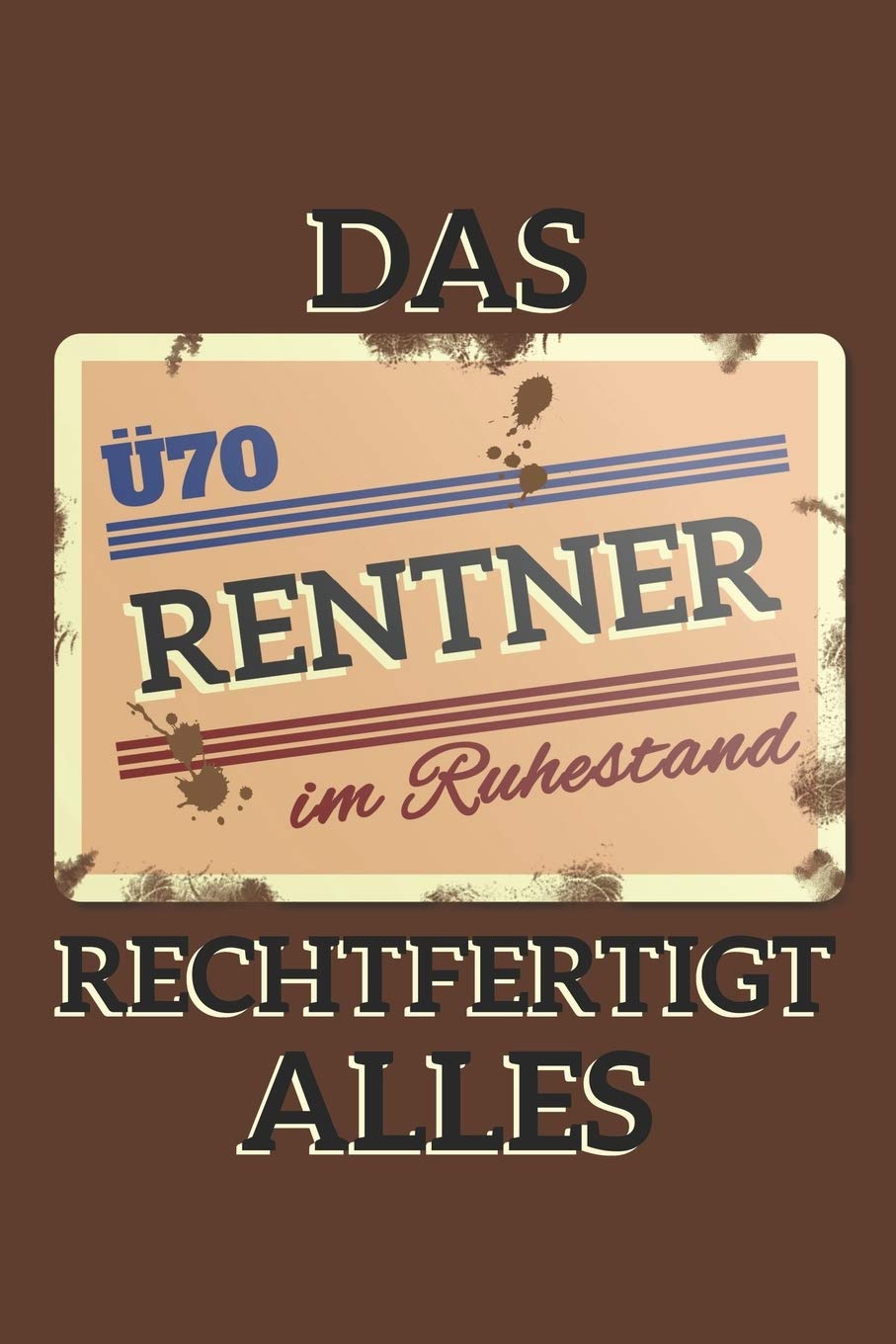 Grand Fantasy Designs - Notes: Pensioner retired over 70 that justifies everything tin sign German - Notebook 6x9 dot grid Books
