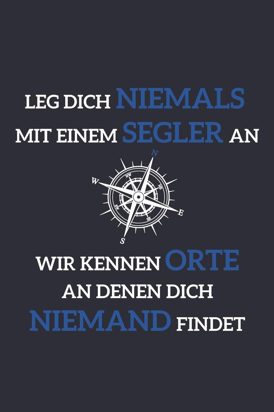 Grand Fantasy Designs - Notes: Sailing Warning Compass Sailors know places nobody finds German - Notebook 6x9 checkered Books