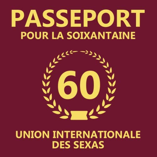Passeport Pour La Soixantaine: 60eme d'anniversaire Cadeau - Livre d'or pour l'anniversaire de 60 ans - Fête d'anniversaire Livre d'or Anniversaire 60 ans - 120 pages pour les félicitations écrites Non-fiction