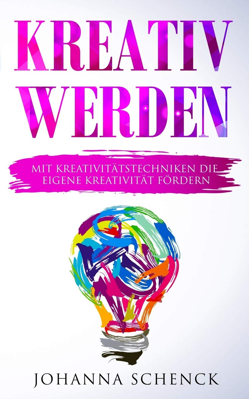 Kreativ werden: Mit Kreativitätstechniken die eigene Kreativität fördern Lifestyle