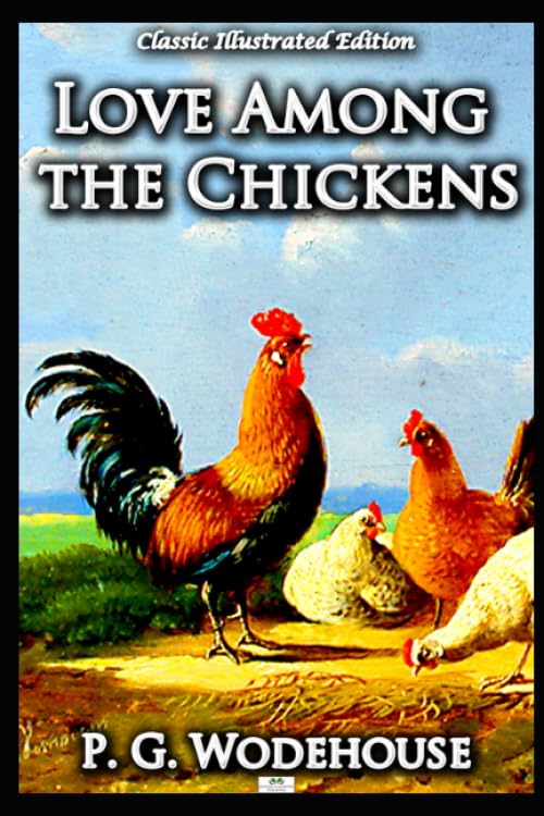 Love Among the Chickens - Classic Illustrated Edition Books