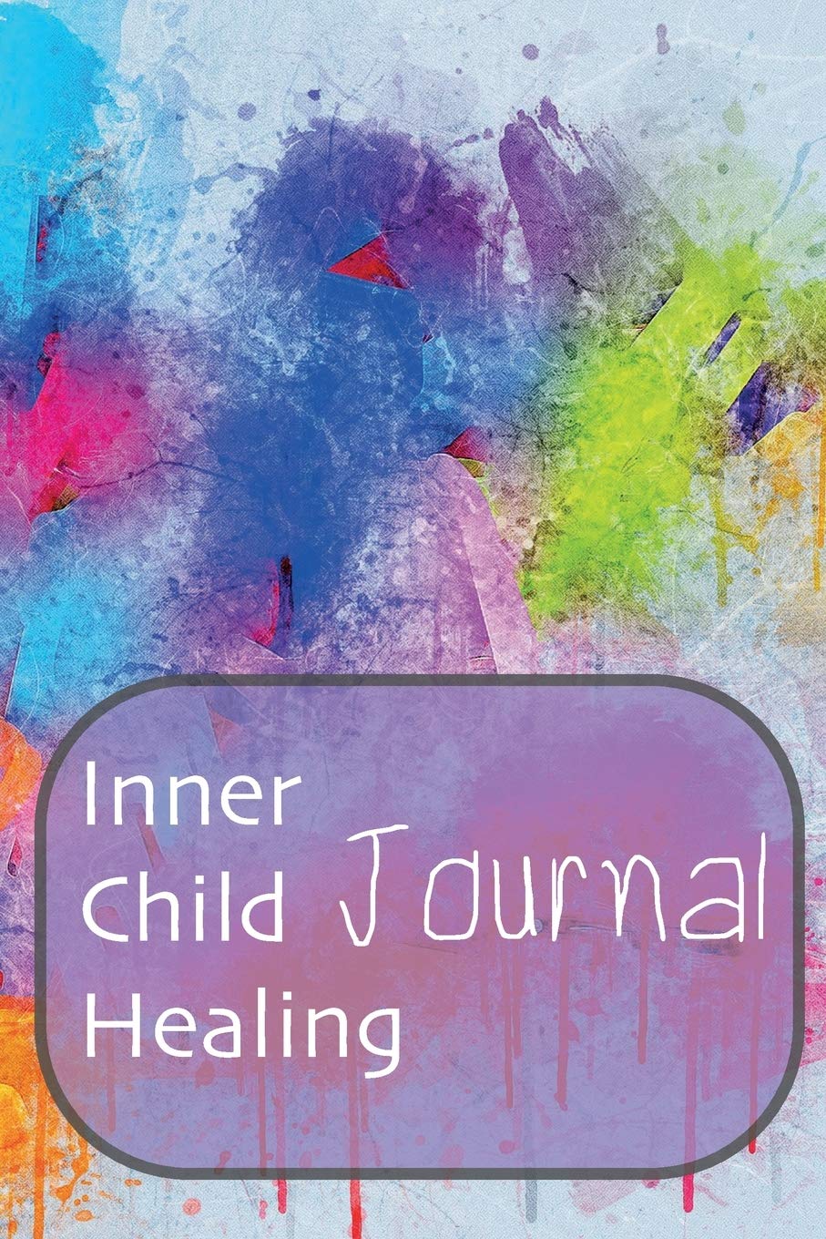 Inner Child Healing Journal: This Notebook was made to help you to find a path to your Inner Child and make a contact with him or her. It can be a ... - Journal, Composition Book and Diary Social Sciences