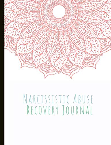 Narcissistic Abuse Recovery Journal: Beautiful Journal and Workbook To Support Your Narcissistic Abuse Recovery Journey. Abuse Recovery Worksheets On ... Self Care. With Quotes And Gratitude Prompts! Psychology