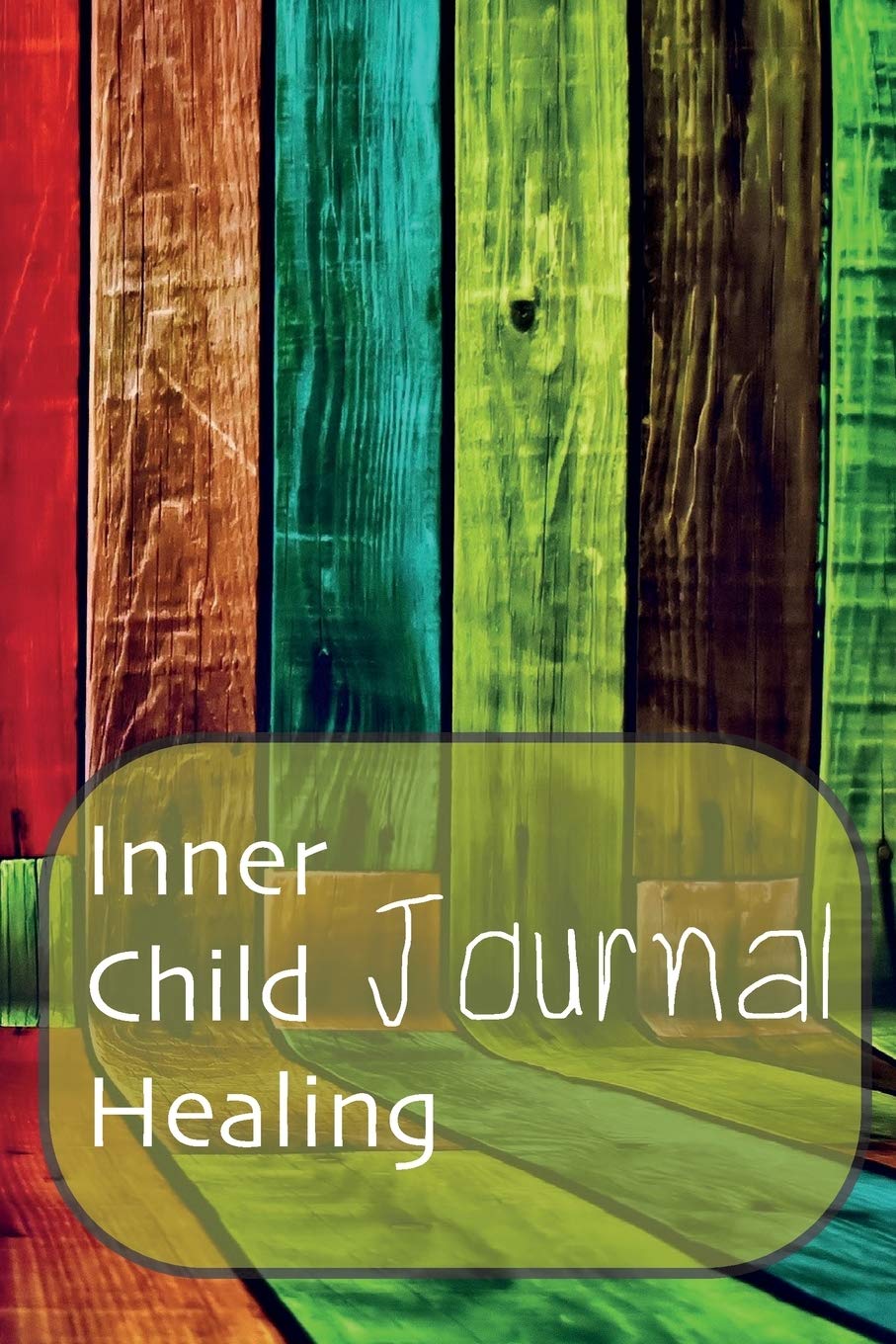 Inner Child Healing Journal: This Notebook was made to help you to find a path to your Inner Child and make a contact with him or her. It can be a ... - Journal, Composition Book and Diary Social Sciences