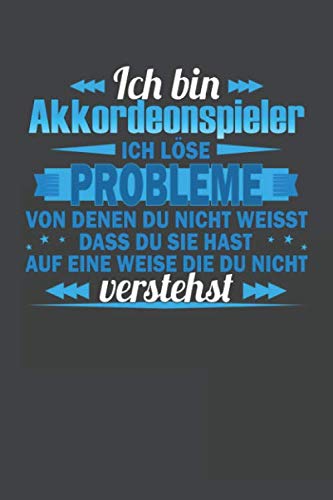 Ich bin Akkordeonspieler Ich löse Probleme von denen du nicht weisst dass du sie hast auf eine Weise die du nicht verstehst: Punktiertes Notizbuch mit 120 Seiten - 15x23cm Arts & Music