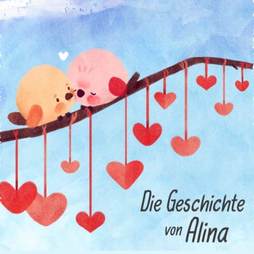 Die Geschichte von Alina: Die Meilensteine der ersten 5 Jahre - Das personalisierte Erinnerungsalbum zum Ausfüllen, Einkleben und Selbstgestalten Parents & Children