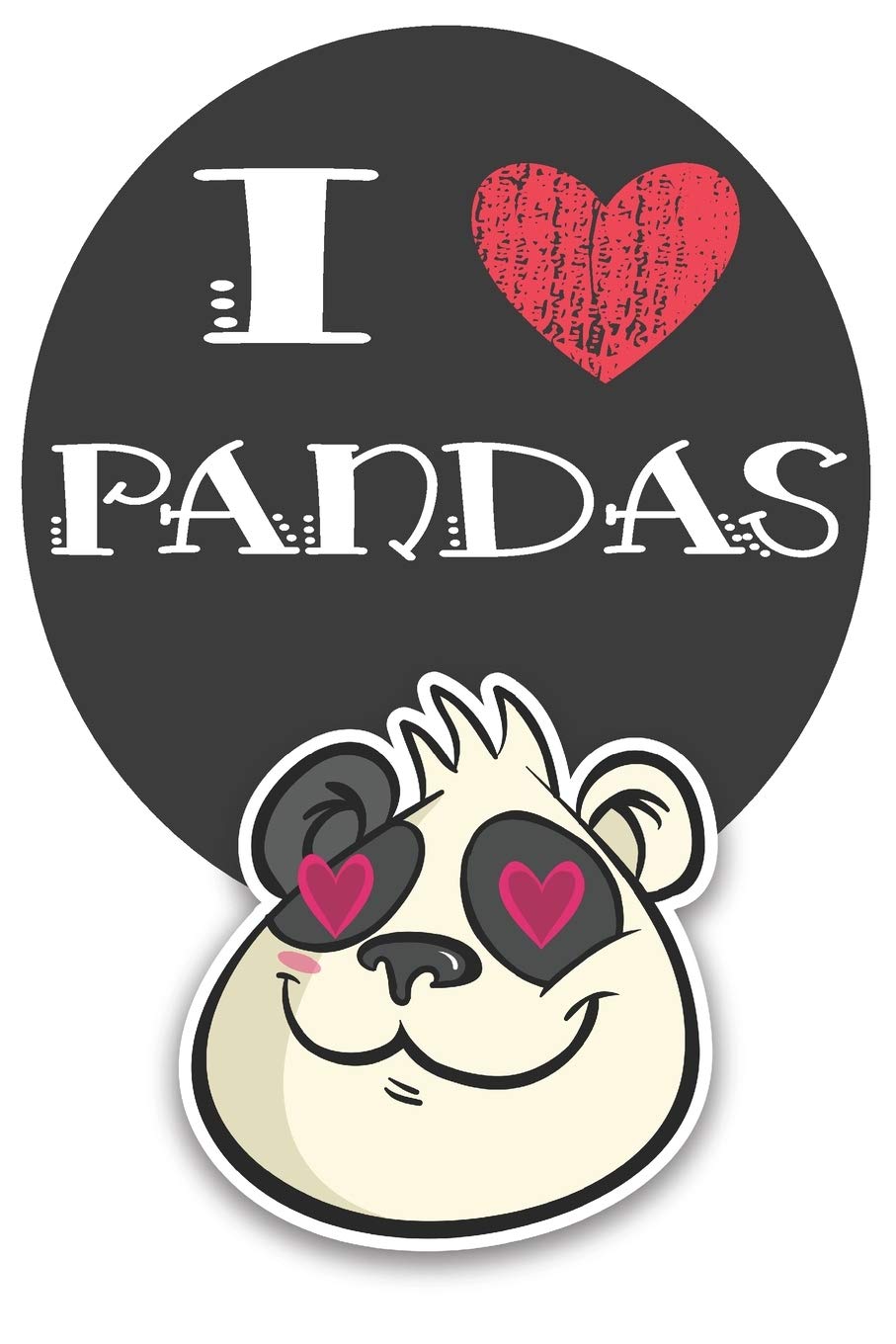 I Heart Pandas: A Cute Panda Lovers Journal / Notebook / Diary Perfect for Birthday Present or Christmas Gift Great for kids, Teens or Students(6x9 - 110 Blank Lined Pages) Books