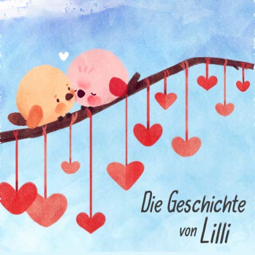 Die Geschichte von Lilli: Die Meilensteine der ersten 5 Jahre - Das personalisierte Erinnerungsalbum zum Ausfüllen, Einkleben und Selbstgestalten Parents & Children
