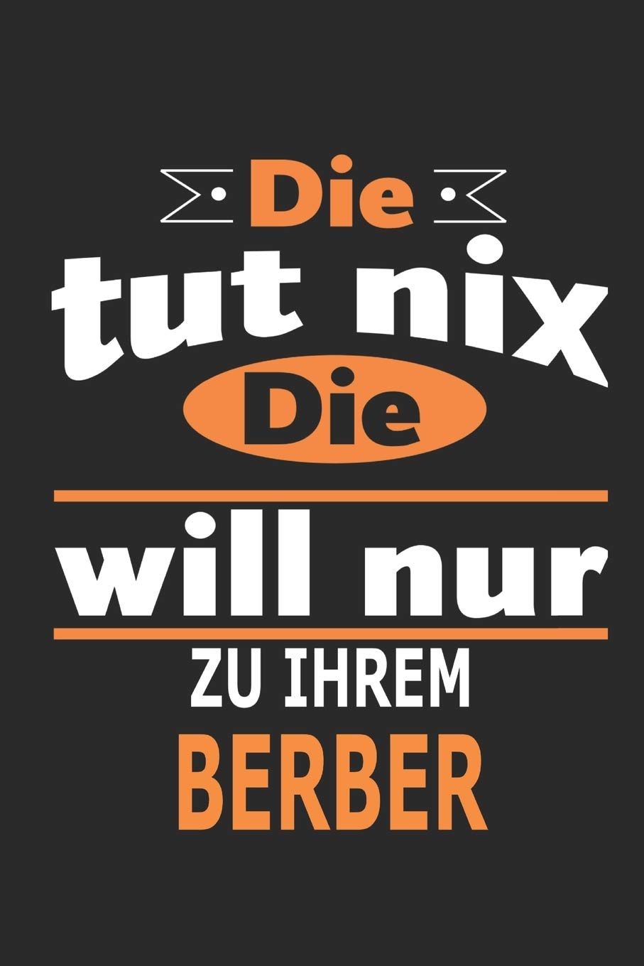 Die tut nix Die will nur zu ihrem Berber: Pferde Notizbuch, Geburtstag Geschenk Buch, Notizblock, 110 Seiten, auch als Dekoration in Form eines Schild bzw. Poster möglich Architecture