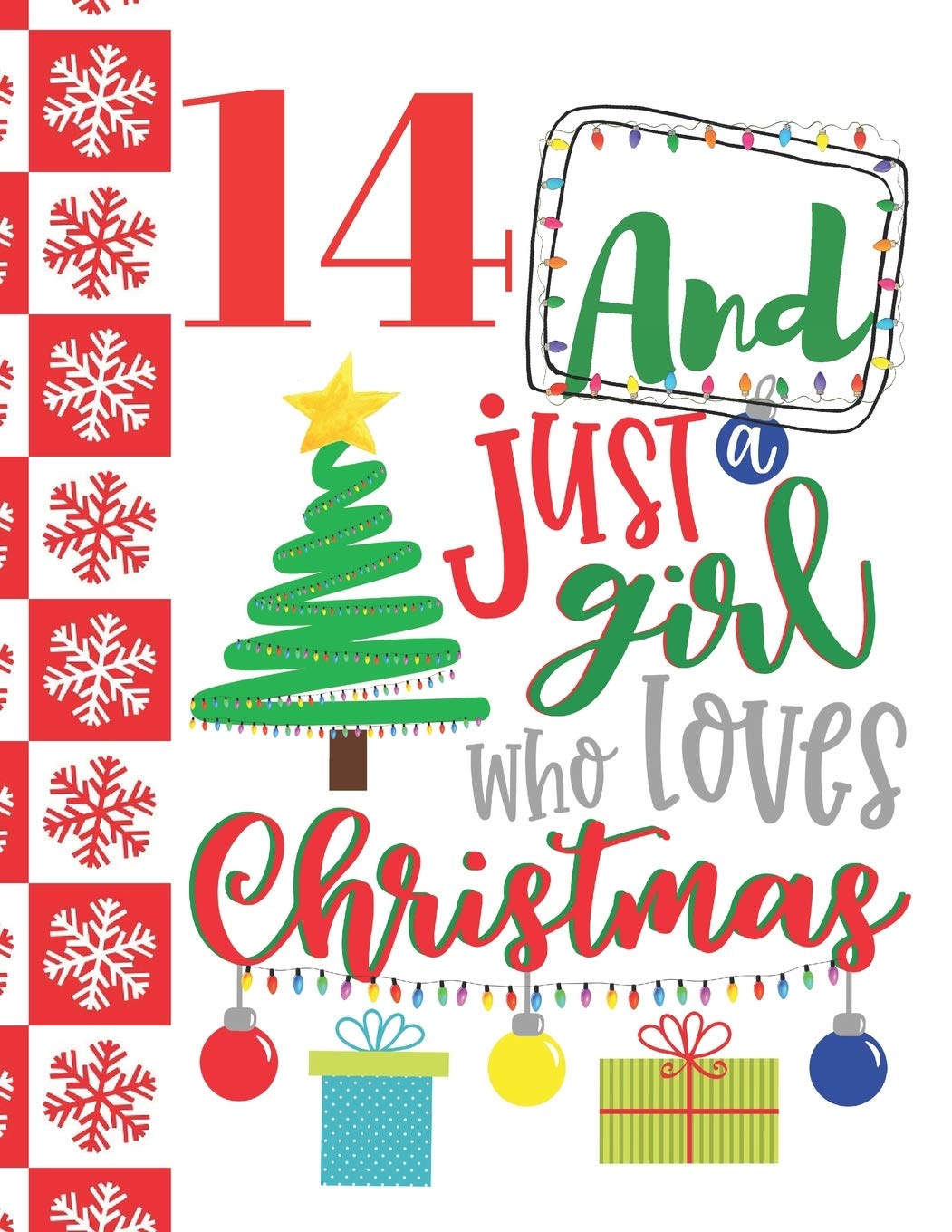 14 And Just A Girl Who Loves Christmas: Holiday College Ruled Composition Writing School Notebook To Take Teachers Notes - Christmas Quote Notepad For Teen Girls Learning & Reference