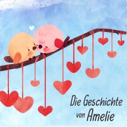 Die Geschichte von Amelie: Die Meilensteine der ersten 5 Jahre - Das personalisierte Erinnerungsalbum zum Ausfüllen, Einkleben und Selbstgestalten Parents & Children