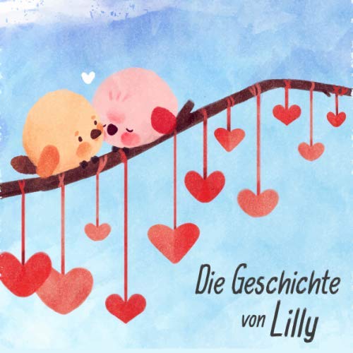 Die Geschichte von Lilly: Die Meilensteine der ersten 5 Jahre - Das personalisierte Erinnerungsalbum zum Ausfüllen, Einkleben und Selbstgestalten Parents & Children