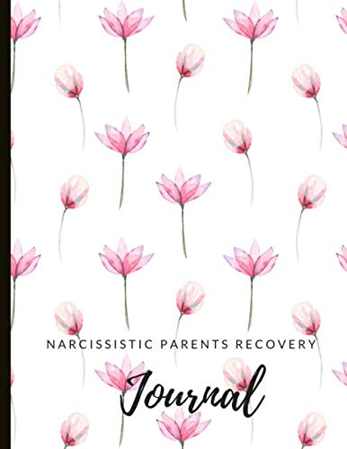 Narcissistic Parents Recovery Journal: Beautiful Journal and Workbook To Support Your Narcissistic Abuse Recovery Journey. Abuse Recovery Worksheets ... Self Care. With Quotes And Gratitude Prompts Parents & Children