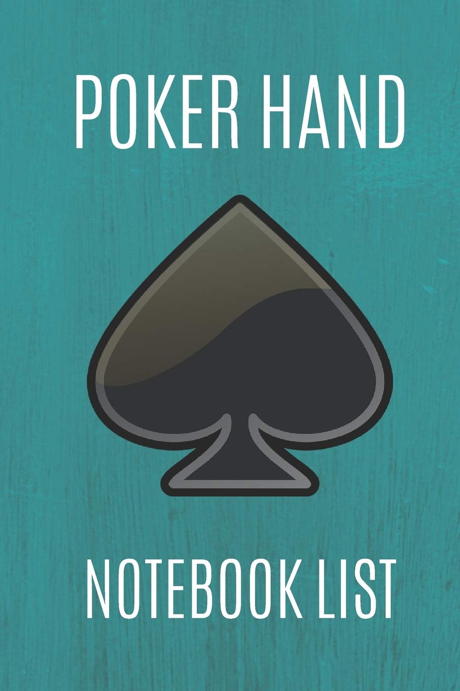 Poker Hand Notebook List: Note And Track All Your Texas Holdem Poker Good And Winning Hands, Create Poker List History, Own Rules And Improve Your Hand Reading (Light Blue v. 6, 6 x 9, 100 Pages) Leisure & Fun