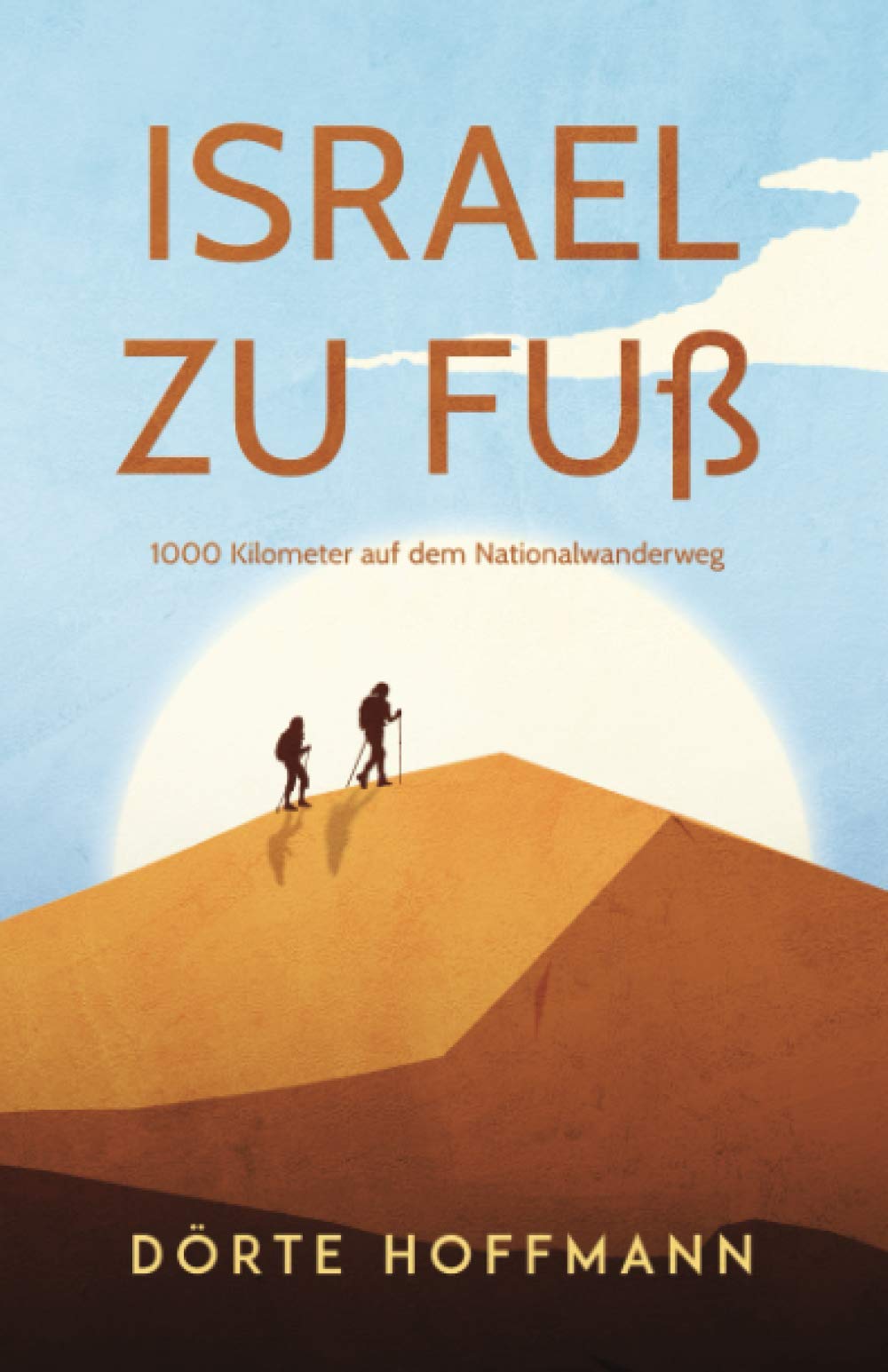 Israel zu Fuß: 1000 Kilometer auf dem Nationalwanderweg Politics & Society