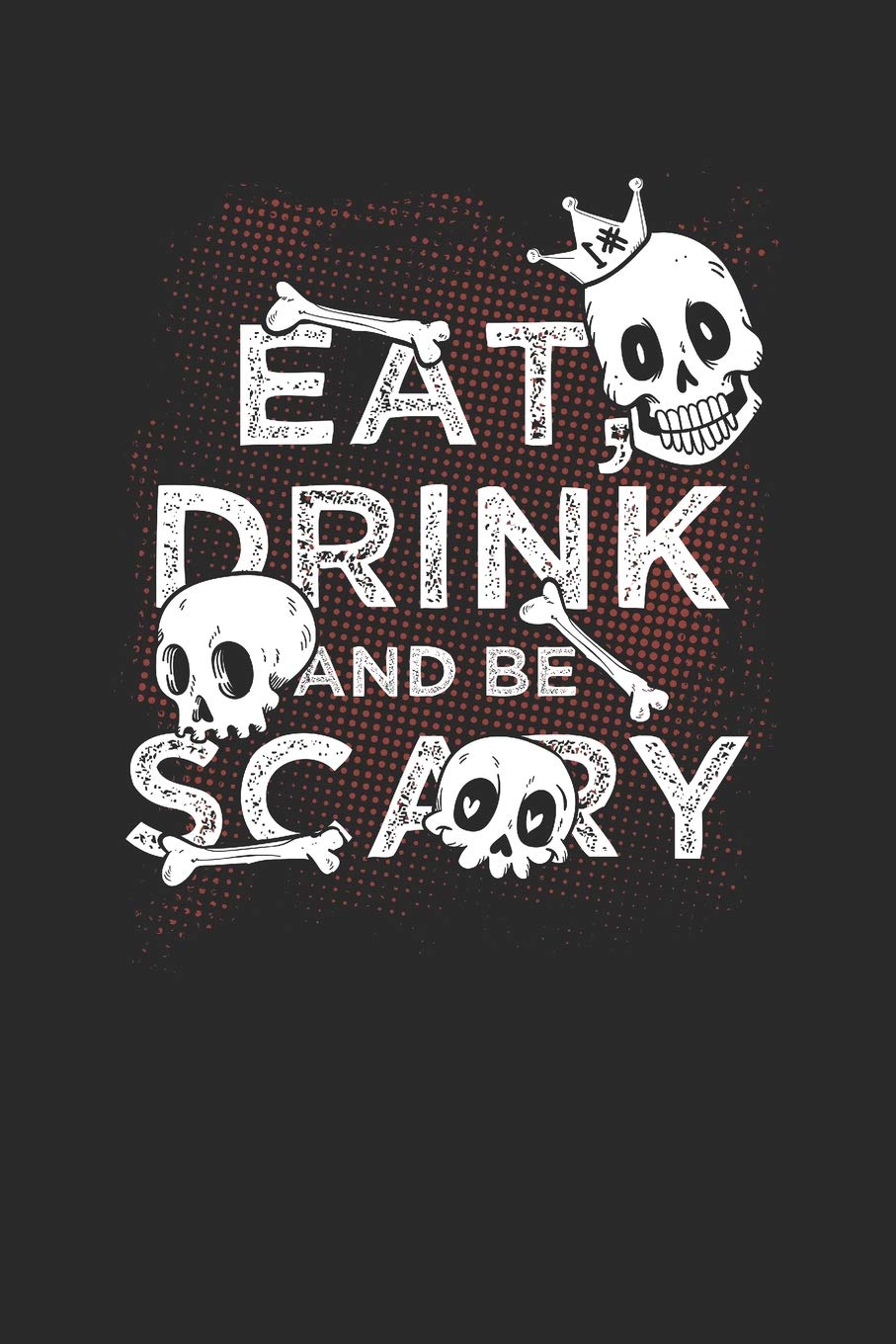 Eat Drink And Be Scary: Graph Paper Notebook – Happy Halloween Gift for Witch Lover Essays & Short Stories