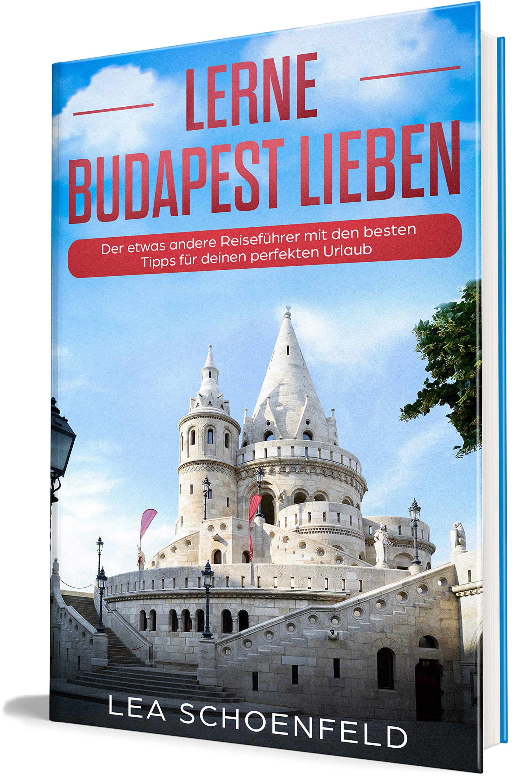 Lerne Budapest lieben: Der etwas andere Reiseführer mit den besten Tipps für deinen perfekten Urlaub (Einheimischer Erzähl-Reiseführer, Band 1) Travel