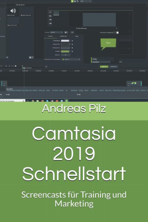 Camtasia 2019 Schnellstart: Screencasts für Training und Marketing Business, Finance & Career