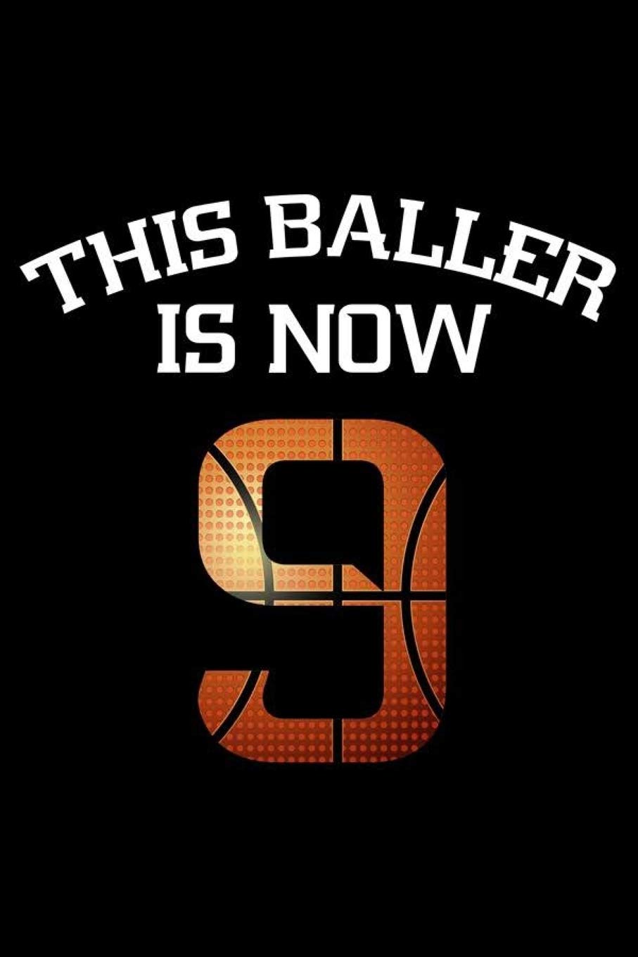 This Baller Is Now 9: 9th Birthday Memory Book For Kids, 9 Year Old Bday Gift, Draw and Write Journal, Basketball Notebook For Nine Year Olds Non-fiction