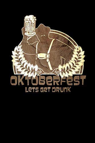 Oktoberfest Lets Get Drunk: A5 Kariertes Notizbuch für Oktoberfest Freunde, Geschenk zum Jahrestag, Valentinstag, Hochzeitstag oder Weihnachten Humour & Satire