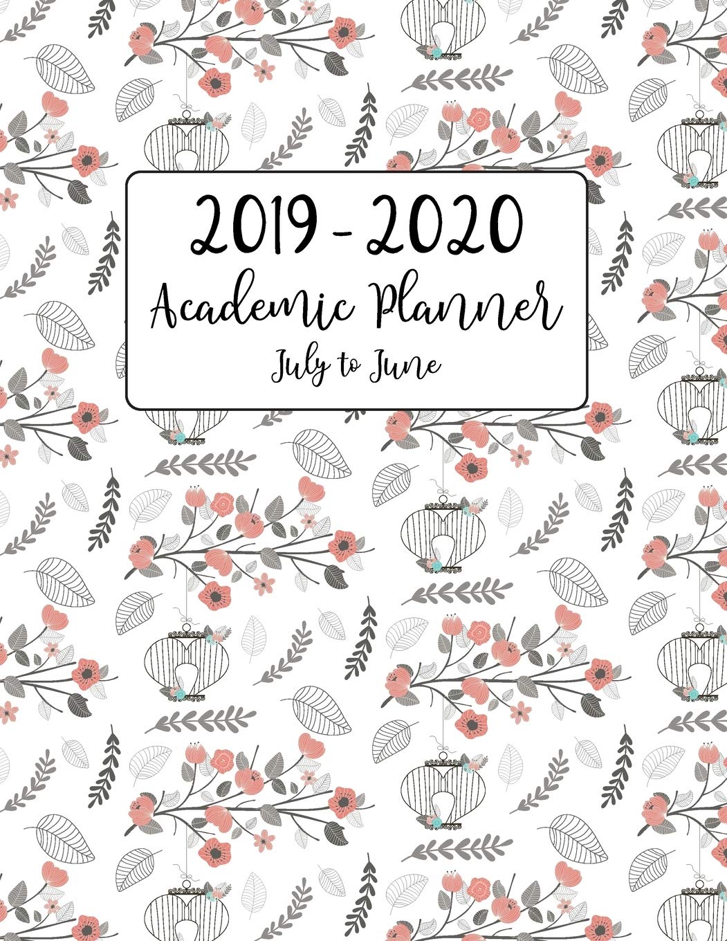 2019 - 2020 Academic Planner July to June: Bird Cages Pink Floral Motif for Academic School Year of July 2019 to June 2020 - Includes Holidays (Bird Cage Floral Motif Series, Band 2) Business, Finance & Career