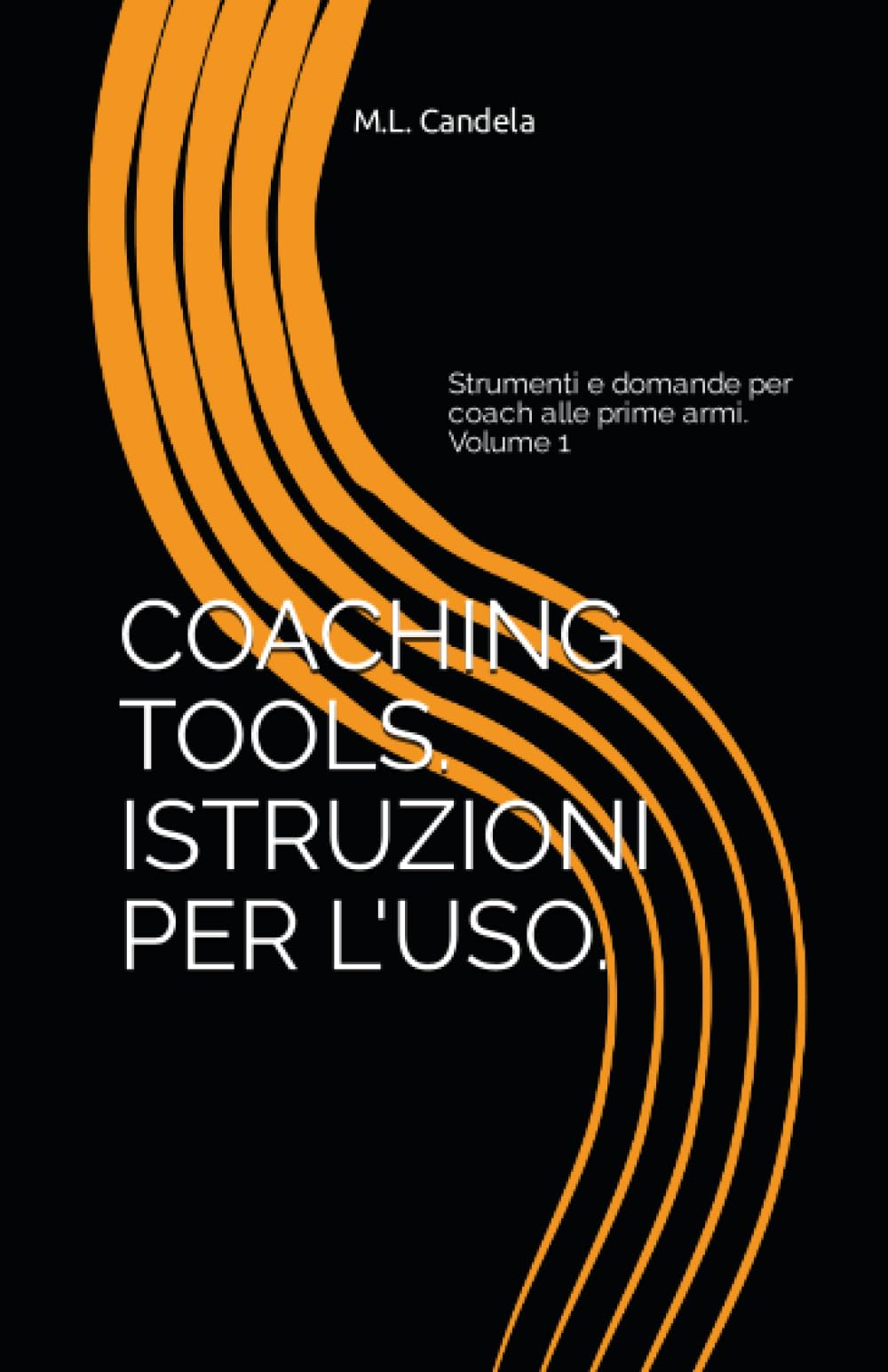 COACHING TOOLS. ISTRUZIONI PER L'USO: Strumenti e domande per Life coach alle prime armi book