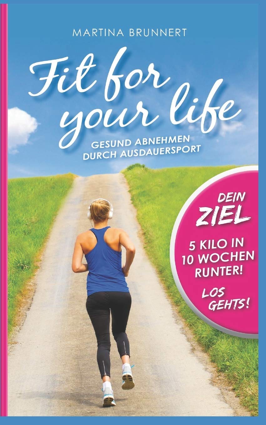 Fit for your life: Gesund abnehmen durch Ausdauersport Health, Nutrition & Fitness
