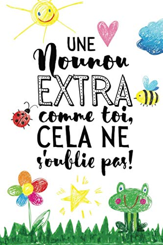 Une nounou extra comme toi, cela ne s'oublie pas: Carnet de notes (A5) - Idée cadeau pour une Nounou, pour dire merci, remerciements, cadeaux d'anniversaire ou de noël! Study Guides