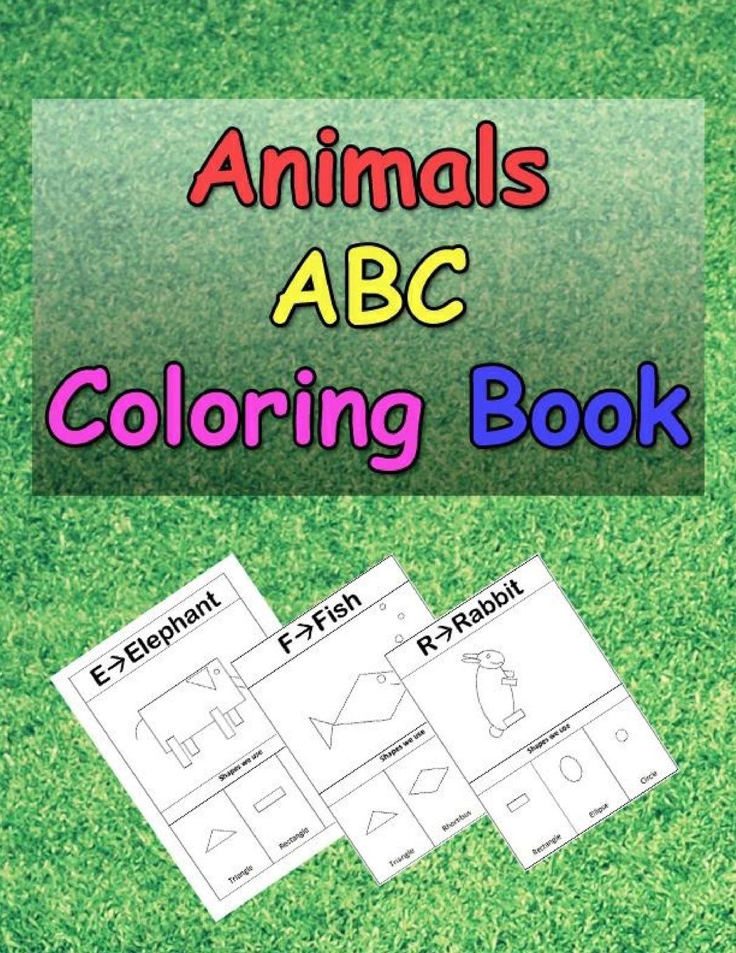 Animals ABC Coloring Book: A Coloring Book for kids to Learn how to draw Animals using Geometric Shapes, Easy English Alphabet Letters from A to Z learning, Fun Learning book