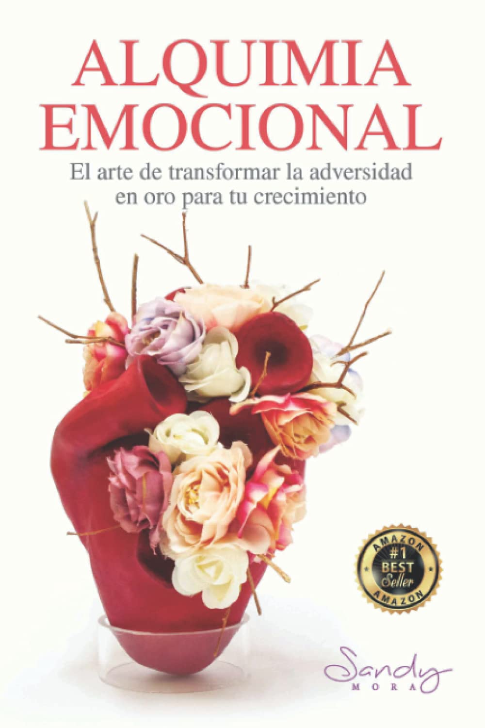 ALQUIMIA EMOCIONAL: EL ARTE DE TRANSFORMAR LA ADVERSIDAD EN ORO PARA TU CRECIMIENTO. Self-help