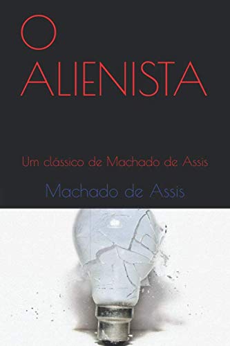 O ALIENISTA: Um clássico de Machado de Assis Contemporary literature