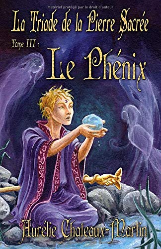 La Triade de la Pierre Sacrée - Livre III Le Phénix Fantasy & Sci-Fi