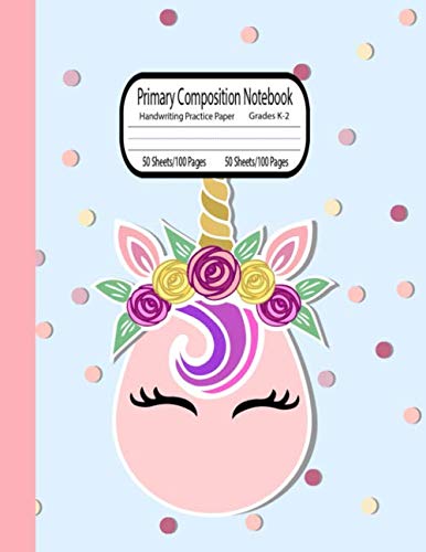 Primary Composition Notebook Grades K-2 Handwriting Practice Paper: Cute Unicorn Primary Story Journal for Girls | Grades K-2 School Exercise Book | ... and Picture Space | 8.5"x11" 100 Story Pages Leisure & Fun