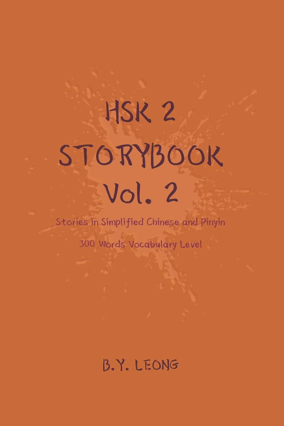 HSK 2 Storybook Vol 2: Stories in Simplified Chinese and Pinyin, 300 Word Vocabulary Level book