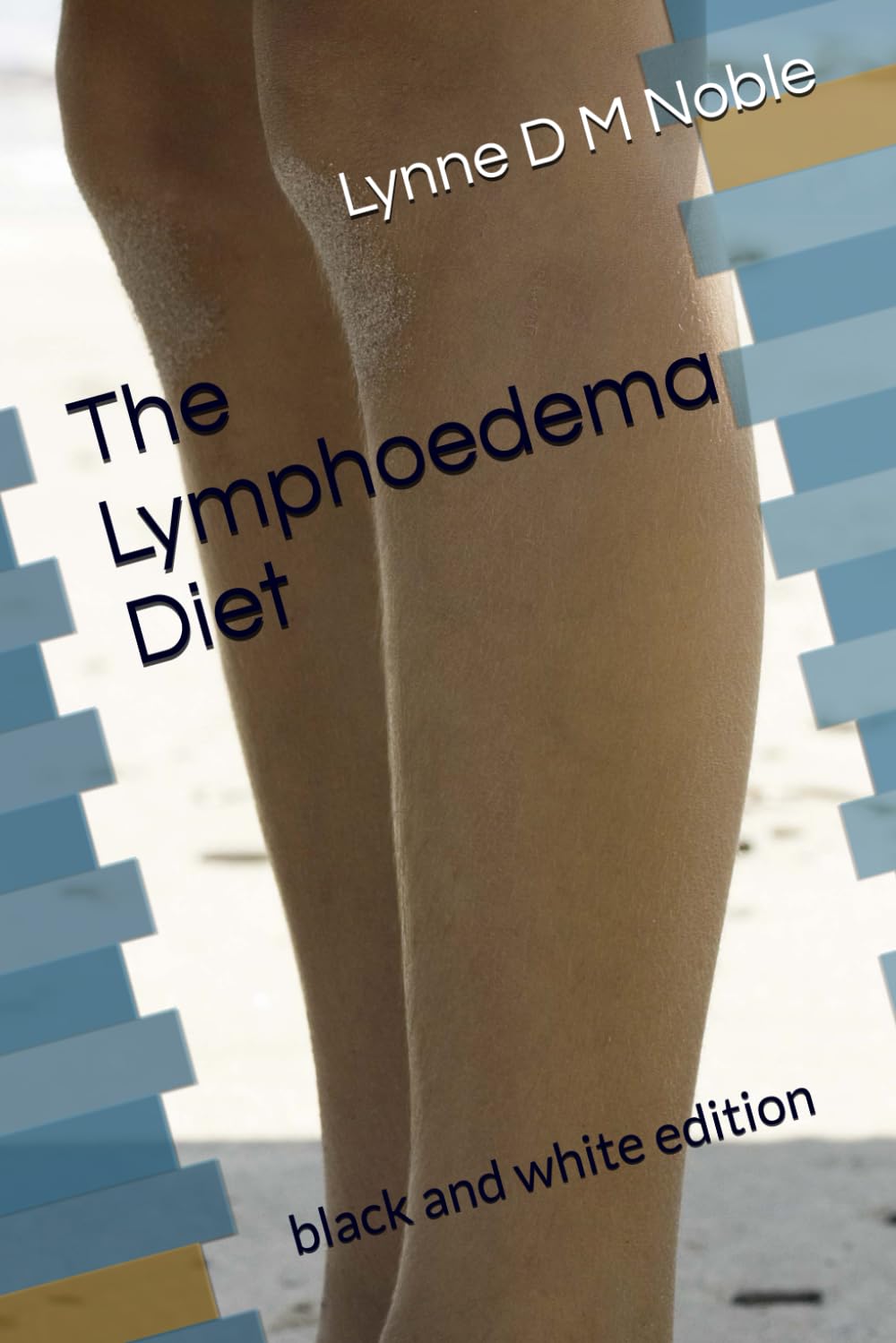 The Lymphoedema Diet: black and white edition Medicine